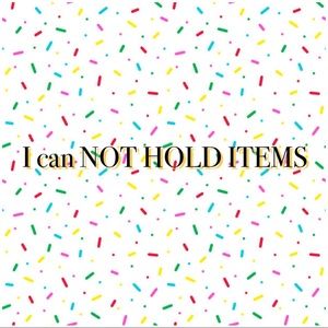 Sorry I can not hold any items. Everything must go